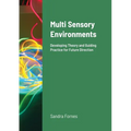 Multi Sensory Environments: Developing Theory and Guiding Practice for Future Direction - Paperback