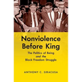Nonviolence before King: The Politics of Being and the Black Freedom Struggle - Paperback