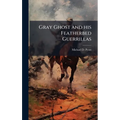 Gray Ghost and his Featherbed Guerrillas - Hardcover