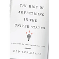 Rise of Advertising in the United States: A History of Innovation to 1960 - Paperback