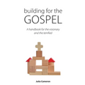 Building for the Gospel: A handbook for the visionary and the terrified - Paperback