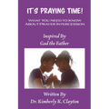 It's Praying Time: What You Need to Know About Prayer Intercession - Paperback
