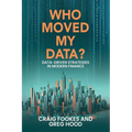 Who Moved My Data?: Data-Driven Strategies In Modern Finance - Paperback