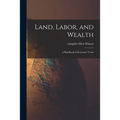 Land, Labor, and Wealth; a Handbook of Economic Terms - Paperback