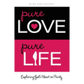 The Pure Love, Pure Life: Exploring God's Heart on Purity - Paperback