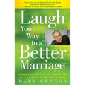 Laugh Your Way to a Better Marriage: Unlocking the Secrets to Life, Love, and Marriage - Paperback