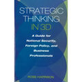 Strategic Thinking in 3D: A Guide for National Security, Foreign Policy, and Business Professionals - Hardcover
