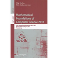 Mathematical Foundations of Computer Science 2011: 36th International Symposium, MFCS 2011, Warsaw, Poland, August 22-26, 2011, Proceedings - Paperback