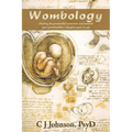 Wombology: Healing the Primordial Memories and Wounds Your Grandmother's Daughter Gave to You - Paperback