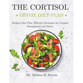 The Cortisol Detox Diet Plan: 28-Days Diet Plan: Effective Strategies for Cortisol Management and Detox - Paperback