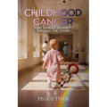 Childhood Cancer: One Family's Journey Through the Storm - Paperback