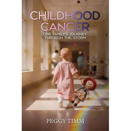 Childhood Cancer: One Family's Journey Through the Storm - Paperback