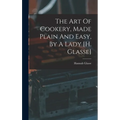 The Art Of Cookery, Made Plain And Easy, By A Lady [h. Glasse] - Hardcover