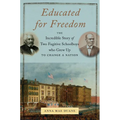 Educated for Freedom: The Incredible Story of Two Fugitive Schoolboys Who Grew Up to Change a Nation - Hardcover