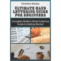 Ultimate Hand Lettering Guide for Beginners: Complete Modern Hand-Lettering Guide to Getting Started - Paperback