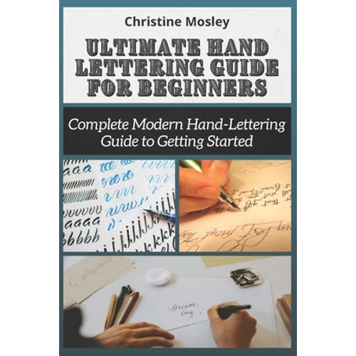 Ultimate Hand Lettering Guide for Beginners: Complete Modern Hand-Lettering Guide to Getting Started - Paperback
