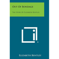 Out of Bondage: The Story of Elizabeth Bentley - Paperback