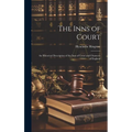 The Inns of Court: An Historical Description of the Inns of Court and Chancery of England - Hardcover