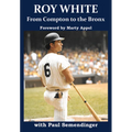 Roy White: From Compton to the Bronx - Hardcover