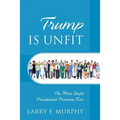 Trump IS UNFIT: The Most Unfit Presidential Nominee Ever - Paperback