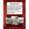 An Historical Memoir of the Boston Episcopal Charitable Society. - Paperback