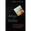 Allies and Mates: An American Soldier with the Australians and New Zealanders in Vietnam, 1966-67 - Hardcover