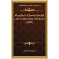 Sketches Of Jewish Social Life In The Days Of Christ (1881) - Hardcover