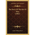 The Story Of The Isle Of Man (1902) - Paperback