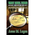 Why Heal Your Mind, Body, and Spirit?: Sleuthing Ways to Love - Paperback