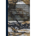 Memoir On The Geology And Geography Of Arabia Petraea, Palestine, And Adjoining Districts: With Special Reference To The Mode Of Formation Of The Jord - Paperback