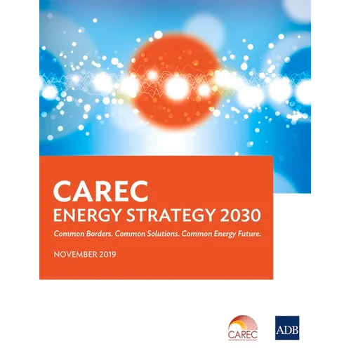Carec Energy Strategy 2030: Common Borders. Common Solutions. Common Energy Future. - Paperback
