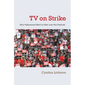 TV on Strike: Why Hollywood Went to War Over the Internet - Paperback