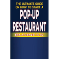 The Ultimate Guide on How to Start a Pop-up Restaurant - Paperback