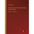 Life and Letters of Thomas Henry Huxley; In Three Volumes: Volume 2 - in large print - Paperback