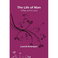 The Life of Man: A Play in Five Acts - Paperback