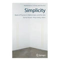 Simplicity: Ideals of Practice in Mathematics and the Arts - Paperback