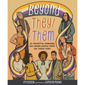 Beyond They/Them: 20 Influential Nonbinary and Gender-Diverse People You Should Know - Hardcover