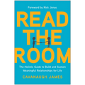 Read the Room: The Holistic Guide to Build and Sustain Meaningful Relationships for Life - Paperback