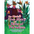 The Almost True Story of Birds of Paradise - Hardcover