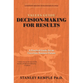 Values Guide Decision-Making for Results: A Practical Guide for an Uncertain Business Future - Hardcover