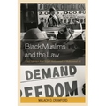 Black Muslims and the Law: Civil Liberties from Elijah Muhammad to Muhammad Ali - Paperback
