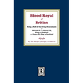 The Blood Royal of Britain. Being a Roll of the Living Descendants of Edward IV and Henry VII Kings of England and James III, King of Scotland - Paperback