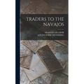 Traders to the Navajos - Hardcover