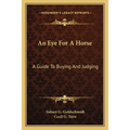 An Eye For A Horse: A Guide To Buying And Judging - Paperback