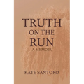 Truth on the Run: A Memoir - Paperback