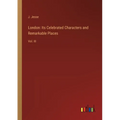 London: Its Celebrated Characters and Remarkable Places: Vol. III - Paperback