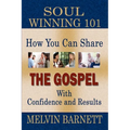 Soul Winning 101: How You Can Share The Gospel With Confidence And Results - Paperback