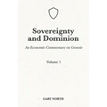 Sovereignty And Dominion: An Economic Commentary on Genesis, Volume 1 - Paperback
