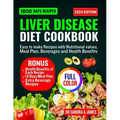 Liver Disease Diet Cookbook 2024: Easy to make recipes with nutritional values, meal plan, beverage and health benefits - Paperback