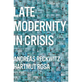 Late Modernity in Crisis: Why We Need a Theory of Society - Hardcover